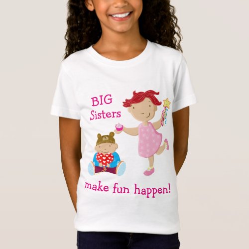 Big Sisters Make Fun Happen T_Shirt