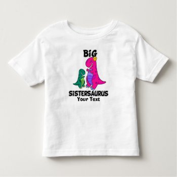 Big Sistersaurus Toddler T-shirt by StargazerDesigns at Zazzle