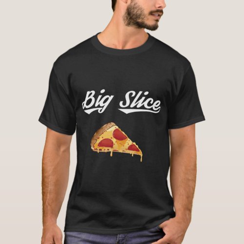 Big Slice Pizza Belly Expectant Dad Pizza Pregnanc T_Shirt