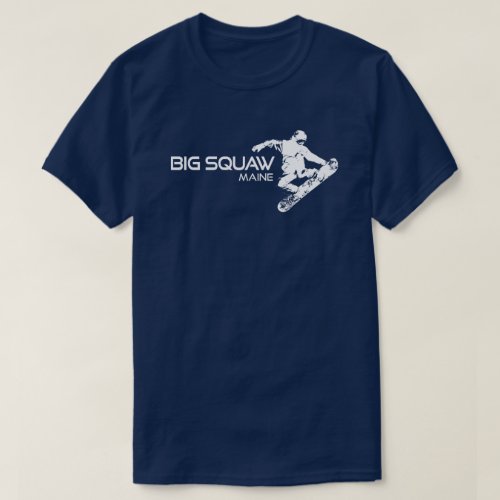 Big Squaw Maine Snowboarder T_Shirt