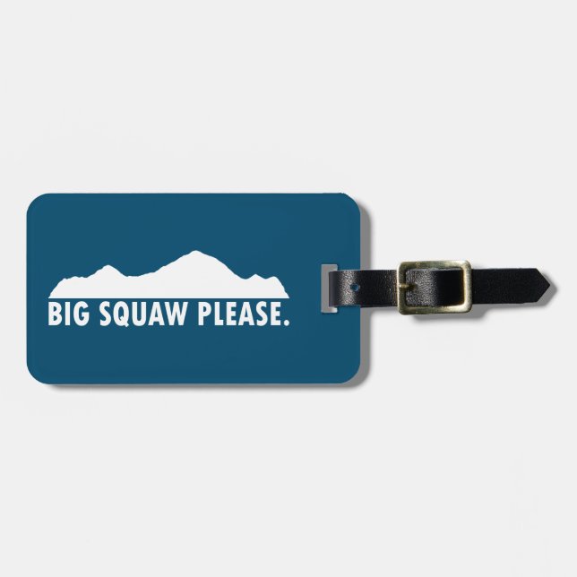 Big Squaw Please Luggage Tag (Front Horizontal)