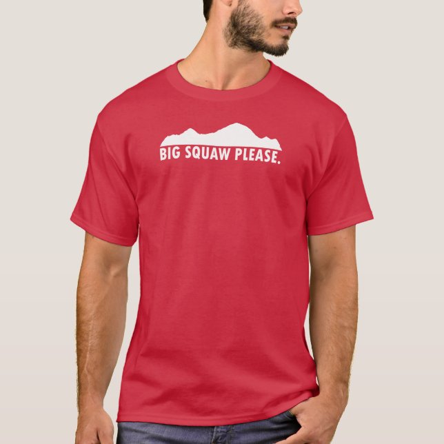 Big Squaw Please T-Shirt (Front)