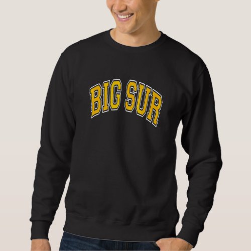 Big Sur California Ca Varsity Style Amber Text Sweatshirt
