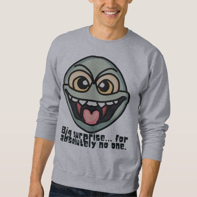 Big surprise… for absolutely no one. | Funny Sweatshirt (Front)