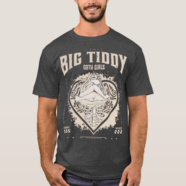 BIG TIDDY GOTH GIRLS T-Shirt (Front)