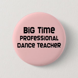 Big Time Professional Dance Teacher Button