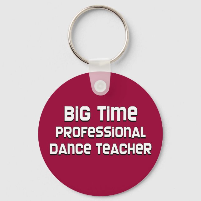 Big Time Professional Dance Teacher Keychain (Front)