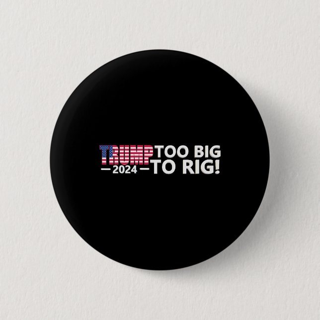 Big To Rig Saying Trump 2024 Elections Cool Funny  Button (Front)