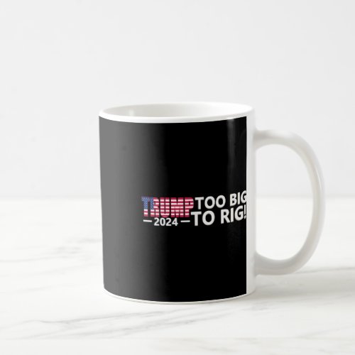 Big To Rig Saying Trump 2024 Elections Cool Funny  Coffee Mug