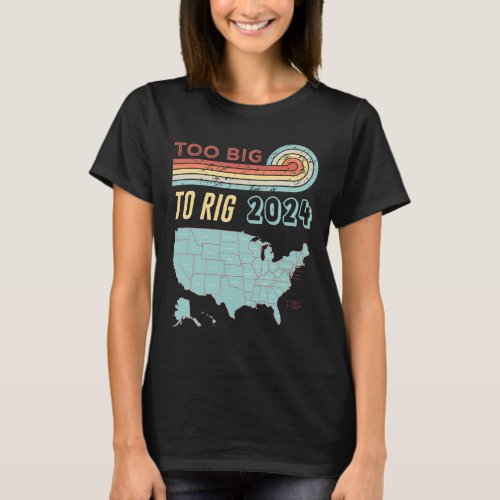 Big To Rig Saying Trump 2024 Funny Trump Quote  T_Shirt