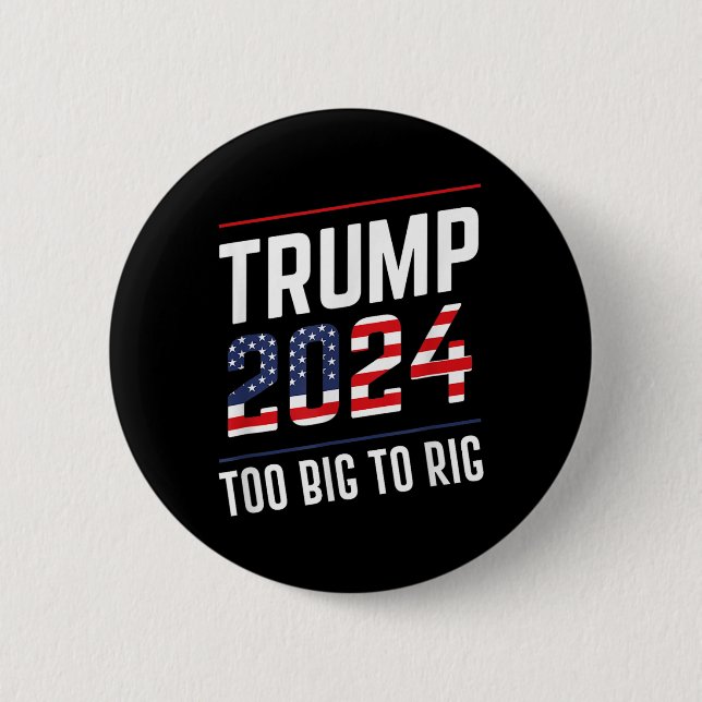 Big To Rig Trump 2024  Button (Front)