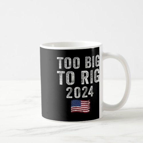 Big To Rig Trump 2024 Funny Saying Men Women Kids  Coffee Mug