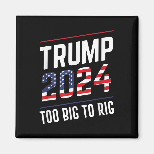 Big To Rig Trump 2024  Magnet (Front)