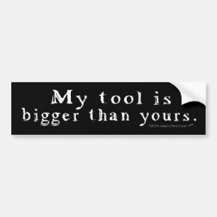 Big Tool Bumper Sticker (black)