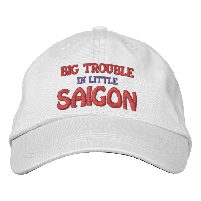 Big Trouble in Little Saigon Embroidered Baseball Cap (Front)