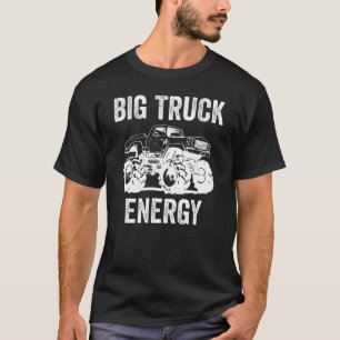 Big Truck Energy Monster Truck Men's Big Truck T-Shirt