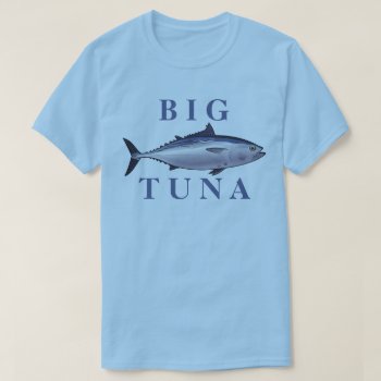 Big Tuna T-shirt by BostonRookie at Zazzle