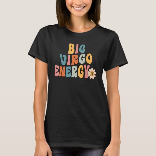 Big Virgo Energy Groovy Retro Birthday Women Girl T_Shirt