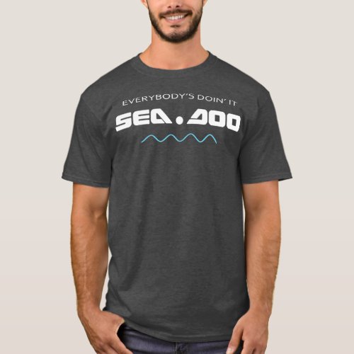 Big Wave  Everybodys Doin it Seadoo T_Shirt