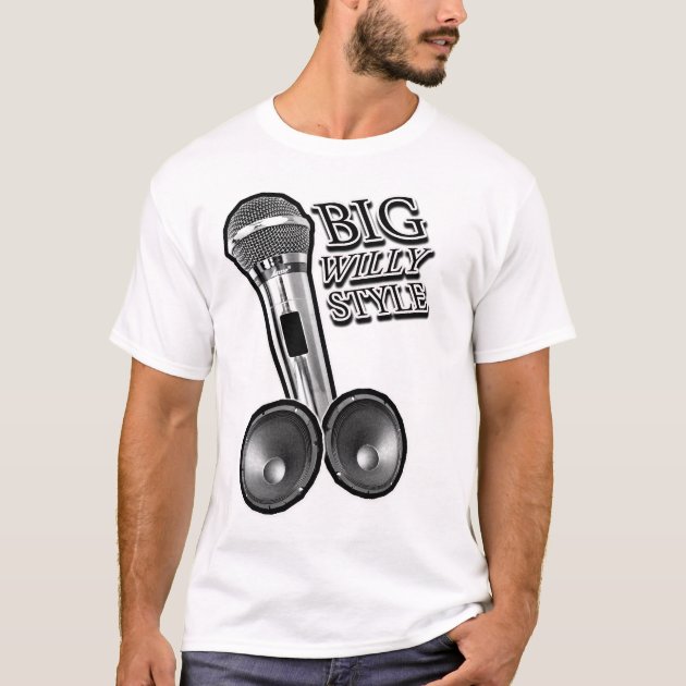 Big willy style- RAP HIP HOP MC GRIME shirt | Zazzle