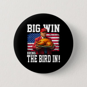 Big Win Bring The Bird In Thanksgiving Funny Trump Button