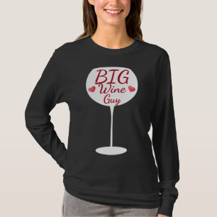 Big Wine Guy Wine Glass Typographic T-Shirt