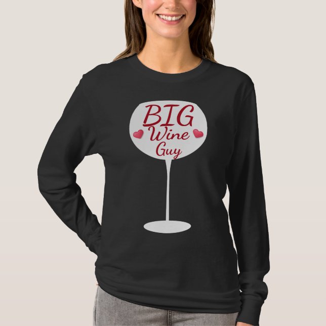 Big Wine Guy Wine Glass Typographic T-Shirt (Front)