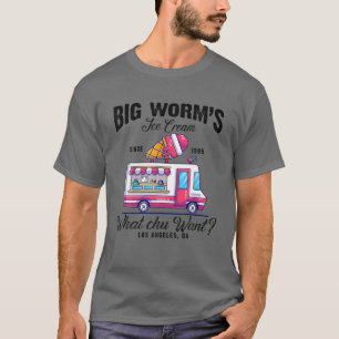 Big Worm's Ice Cream What Chu Want? T-Shirt