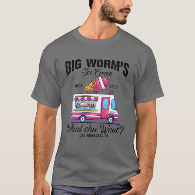 Big Worm's Ice Cream What Chu Want? T-Shirt (Front)