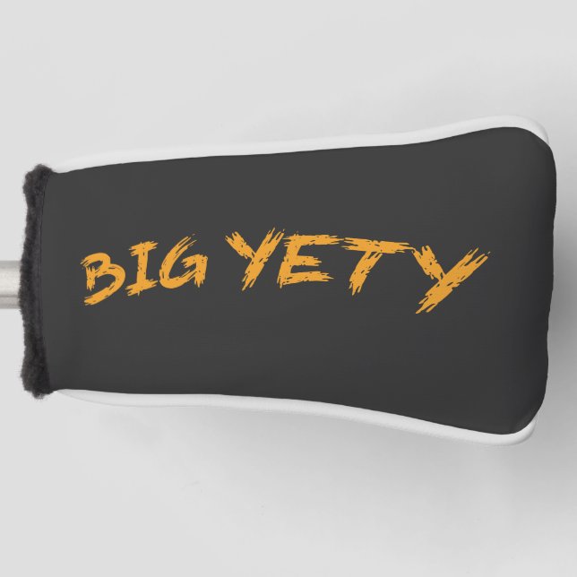 Big Yeti is the best nickname you’ve ever had Golf Head Cover (Front)