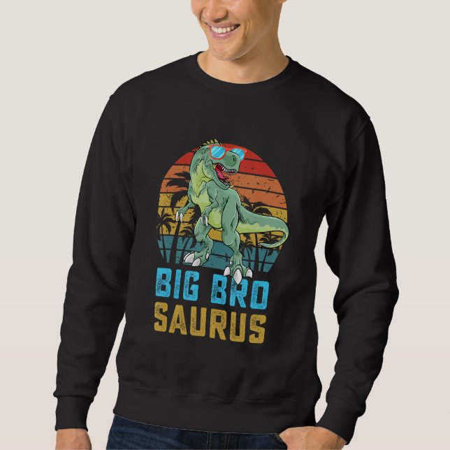 Bigbrosaurus Rex Dinosaur Big Bro Saurus Family Ma Sweatshirt (Front)