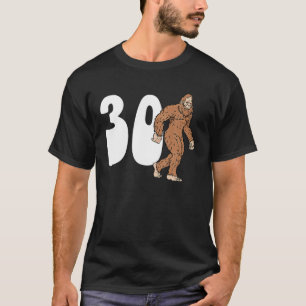 Bigfoot 30Th Thirtieth Birthday Sasquatch 30 Year T-Shirt