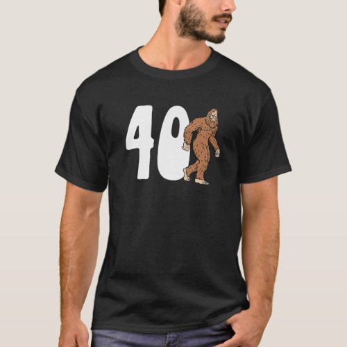 Bigfoot 40Th Fortieth Birthday Sasquatch 40 Year O T_Shirt
