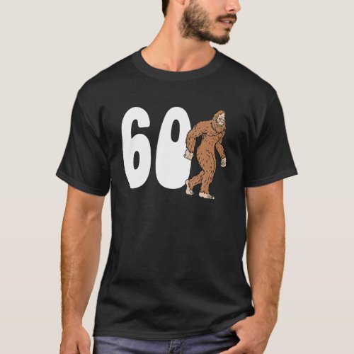 Bigfoot 60Th Sixtieth Birthday Sasquatch 60 Year O T_Shirt