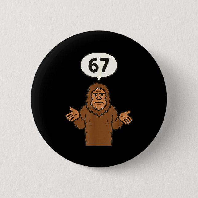 Bigfoot 67 Meme Six Seven Funny Sasquatch  Button (Front)