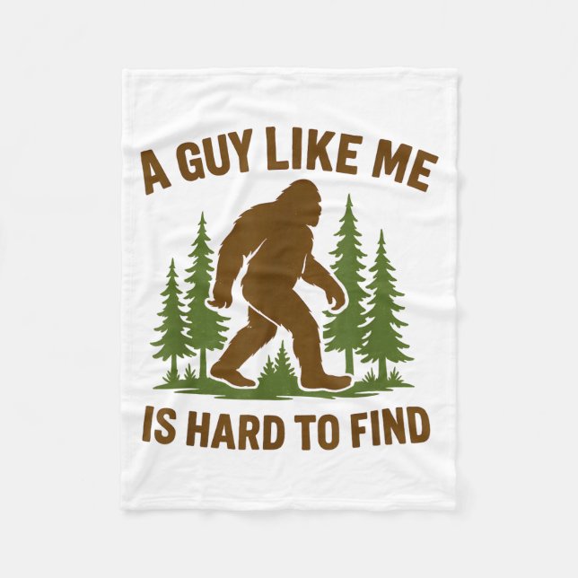 Bigfoot A Guy Like Me Is Hard Forest Hiking Humor  Fleece Blanket (Front)