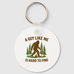Bigfoot A Guy Like Me Is Hard Forest Hiking Humor  Keychain