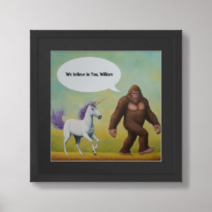 Bigfoot and Unicorn Saying They Believe in You Framed Art