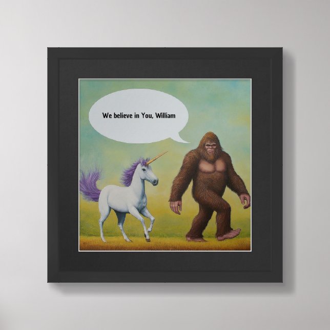 Bigfoot and Unicorn Saying They Believe in You Framed Art (Framed Front)