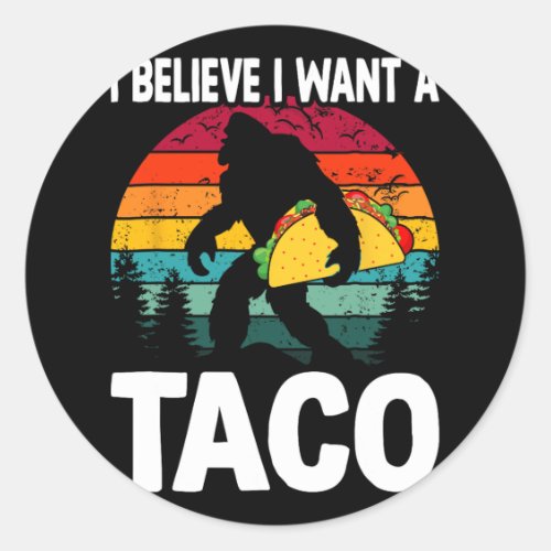 Bigfoot Believer Wants Tacos Sasquatch Cinco De Ma Classic Round Sticker