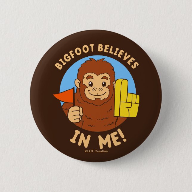 Bigfoot Believes In Me Button (Front)