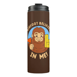 Bigfoot Believes In Me Thermal Tumbler