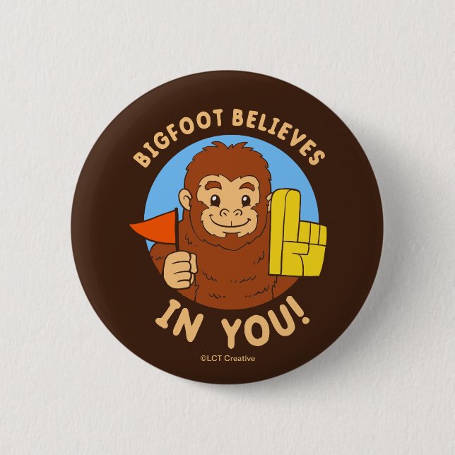 Bigfoot Believes In You Button (Front)