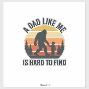 Bigfoot Dad Like Me Is Hard to Find Vintage Shirt_ Sticker