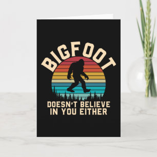 Bigfoot Doesn't Believe in you Bigfoot Retro Card