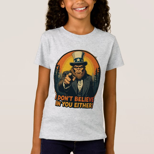 Bigfoot Doesn't Believe in You Either Funny T-Shirt (Front)