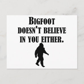 Bigfoot Doesn't Believe In You Either Postcard