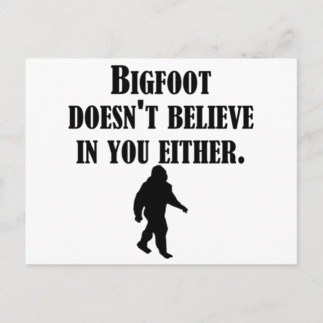 Bigfoot Doesn't Believe In You Either Postcard (Front)