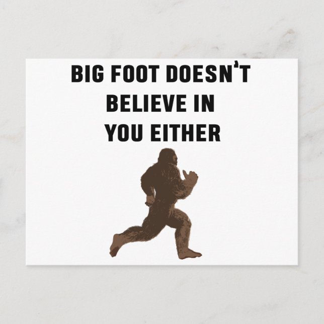 Bigfoot Doesn't Believe in You Either! Postcard (Front)