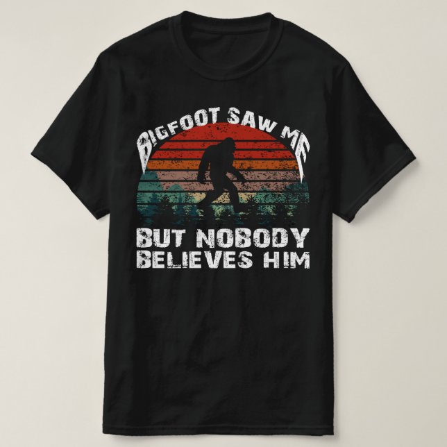Bigfoot Doesnt believe in you either T-Shirt (Design Front)